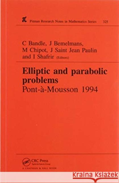 Elliptic and Parabolic Problems: Pont-A-Mousson 1994, Volume 325 C. Bandle Michel Chipot Josef Bemelmans 9780367449124 CRC Press