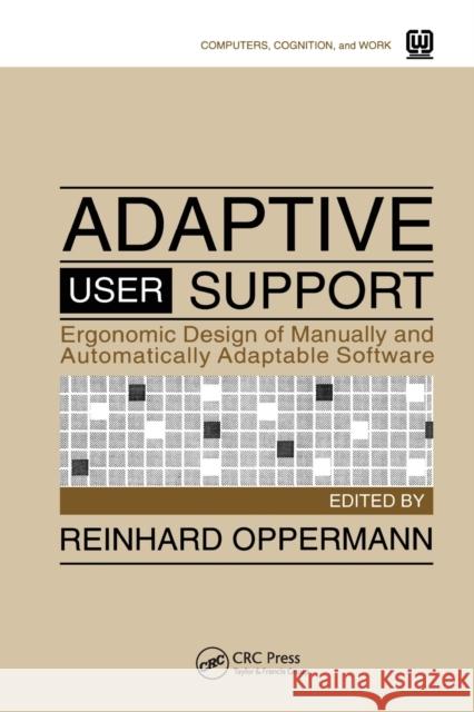 Adaptive User Support: Ergonomic Design of Manually and Automatically Adaptable Software Reinhard Oppermann   9780367449421