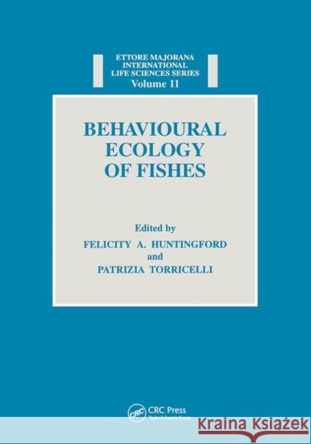 Behavioural Ecology of Fishes Felicity Anne Huntingford   9780367449605