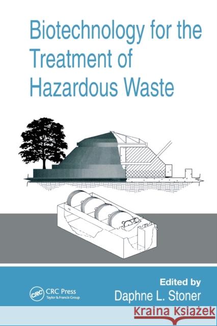 Biotechnology for the Treatment of Hazardous Waste Daphne L. Stoner 9780367449643 Routledge