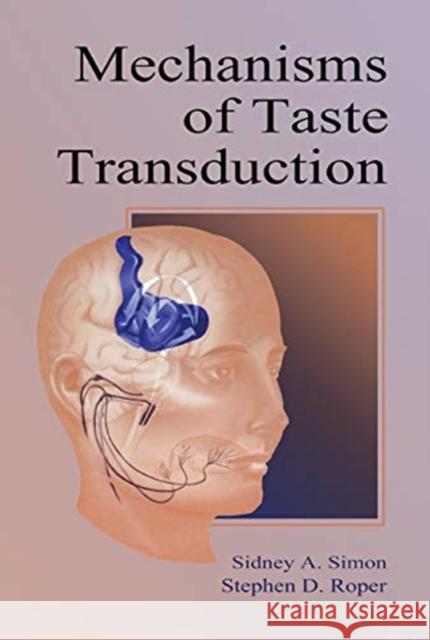 Mechanisms of Taste Transduction Sidney A. Simon Stephen D. Roper 9780367449827 CRC Press