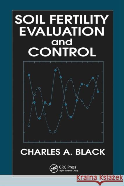 Soil Fertility Evaluation and Control Charles A. Black   9780367449964