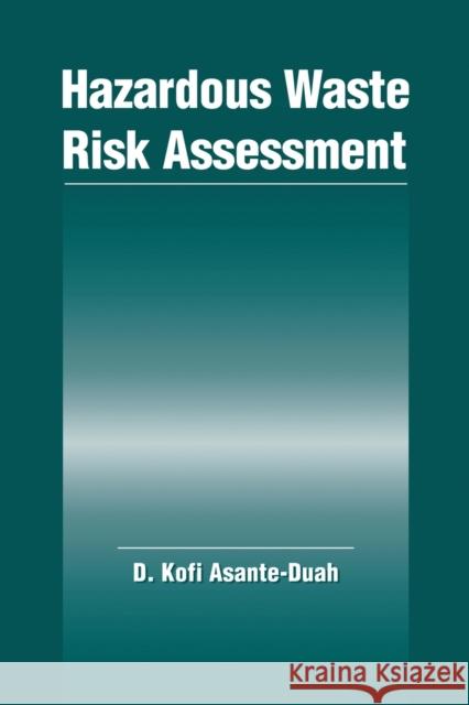 Hazardous Waste Risk Assessment Kofi Asante-Duah   9780367449971 CRC Press