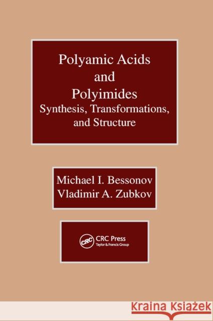 Polyamic Acids and Polyimides: Synthesis, Transformations, and Structure Michael I. Bessonov Vladimir A. Zubkov 9780367450014