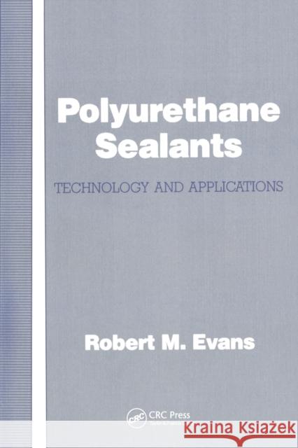 Polyurethane Sealants: Technology & Applications Robert M. Evans   9780367450021 CRC Press