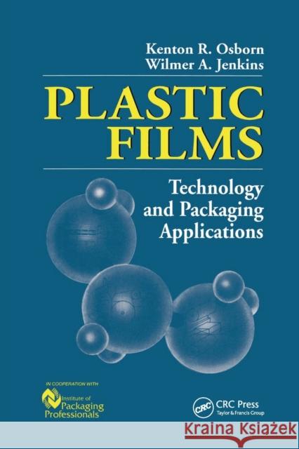 Plastic Films: Technology and Packaging Applications Wilmer A. Jenkins Kenton R. Osborn  9780367450205 CRC Press