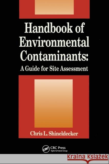Handbook of Environmental Contaminants: A Guide for Site Assessment Chris Shineldecker 9780367450366 CRC Press