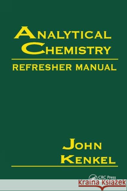 Analytical Chemistry Refresher Manual John Kenkel   9780367450373 CRC Press