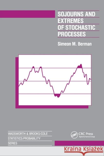 Sojourns And Extremes of Stochastic Processes Simeon Berman   9780367450427 CRC Press