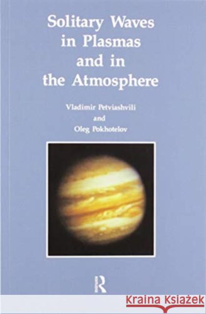 Solitary Waves Plasms Atmosph V. I. Petviashvili O. a. Pohkotelov O. a. Pokhotelov 9780367450434 Routledge