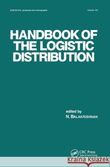 Handbook of the Logistic Distribution N. Balakrishnan   9780367450458 CRC Press