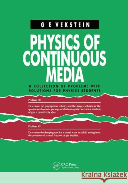 Physics of Continuous Media: A Collection of Problems with Solutions for Physics Students Vekstein, G. E. 9780367450496 CRC Press