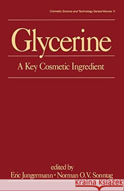 Glycerine: A Key Cosmetic Ingredient Eric Jungermann Norman O. V. Sonntag 9780367450564
