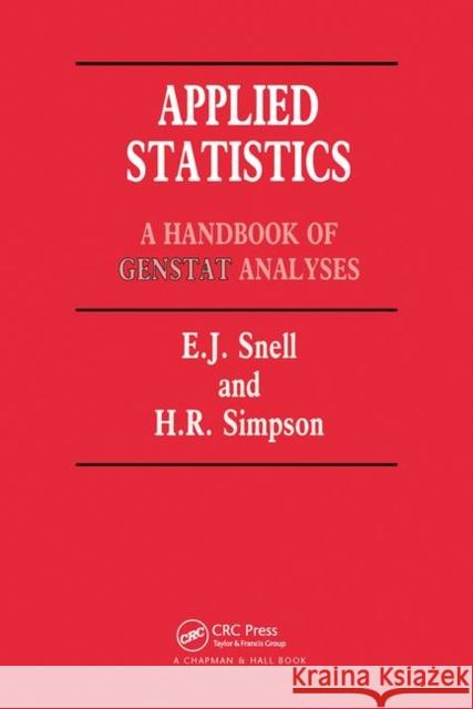 Applied Statistics: Handbook of Genstat Analysis Snell, E. J. 9780367450632 CRC Press