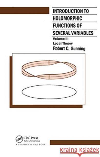 Introduction to Holomorphic Functions of Several Variables: Local Theory Gunning, R. C. 9780367450793 CRC Press