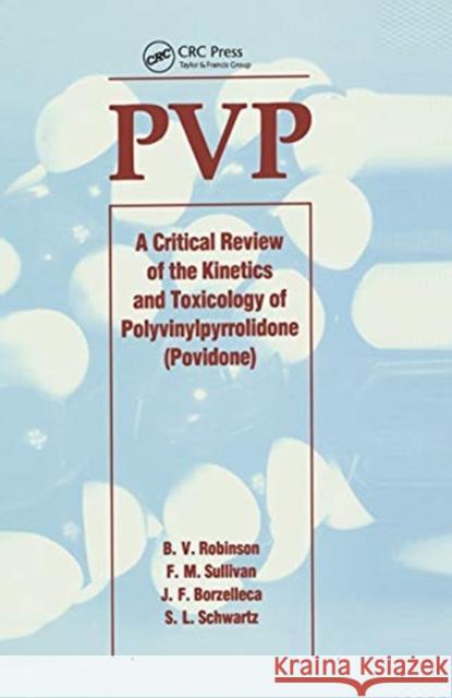 Pvp: A Critical Review of the Kinetics and Toxicology of Polyvinylpyrrolidone (Povidone) Wolfgang Schwarz 9780367450830