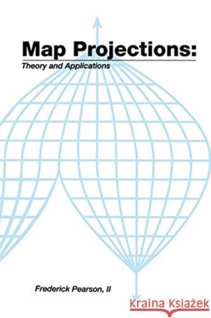 Map Projectionstheory and Applications: Theory and Applications II Pearson 9780367450854 CRC Press