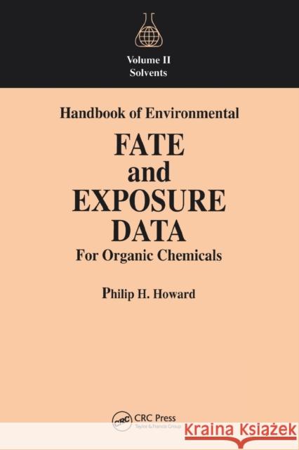 Handbook of Environmental Fate and Exposure Data For Organic Chemicals, Volume II Philip H. Howard   9780367450861