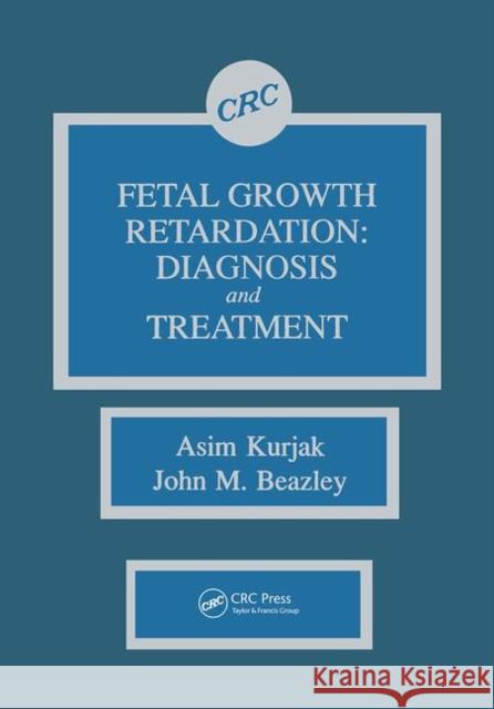 Fetal Growth Retardation: Diagnosis and Treatment Kurjak, Asim 9780367451059 Taylor and Francis