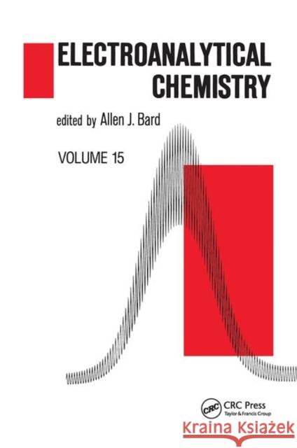 Electroanalytical Chemistry: A Series of Advances: Volume 15 Allen J. Bard   9780367451219 CRC Press