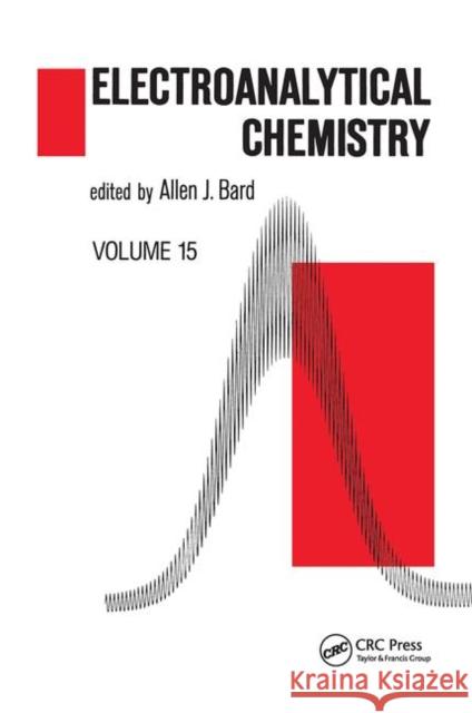 Electroanalytical Chemistry: A Series of Advances: Volume 15 Allen J. Bard   9780367451219