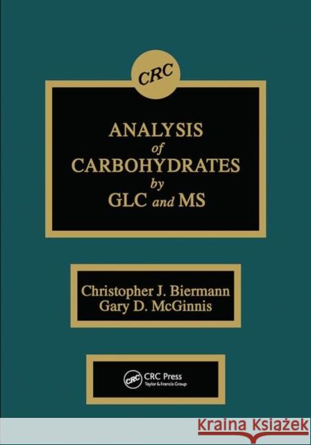 Analysis of Carbohydrates by GLC and MS Christopher J. Biermann Gary D. McGinnis  9780367451240 CRC Press