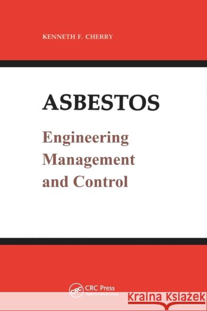 Asbestos: Engineering, Management and Control Kenneth F. Cherry   9780367451257 CRC Press