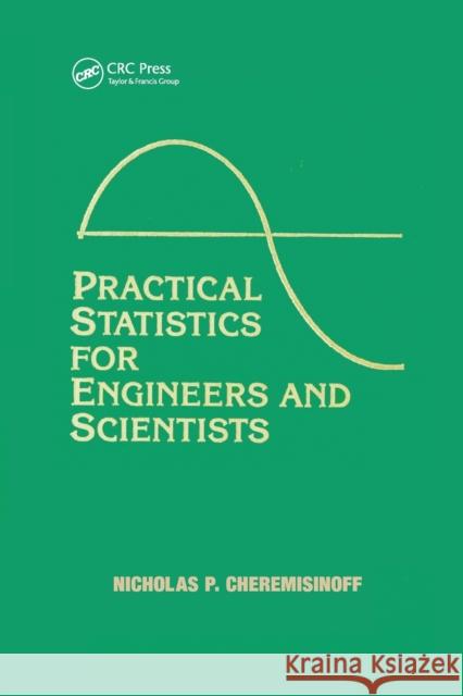 Practical Statistics for Engineers and Scientists Nicholas P. Cheremisinoff Louise Ferrante 9780367451370