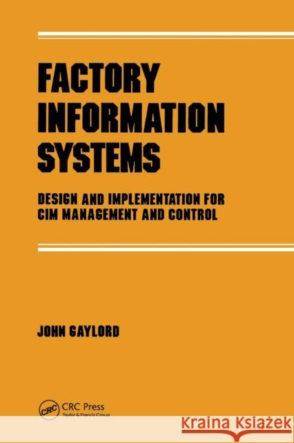 Factory Information Systems: Design and Implementation for CIM Management and Control Gaylord, John 9780367451455 CRC Press