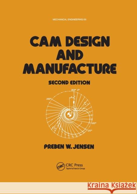 CAM Design and Manufacture, Second Edition: With CAM Design Software for the IBM PC and Compatibles Disk Included Jensen, Preben W. 9780367451509