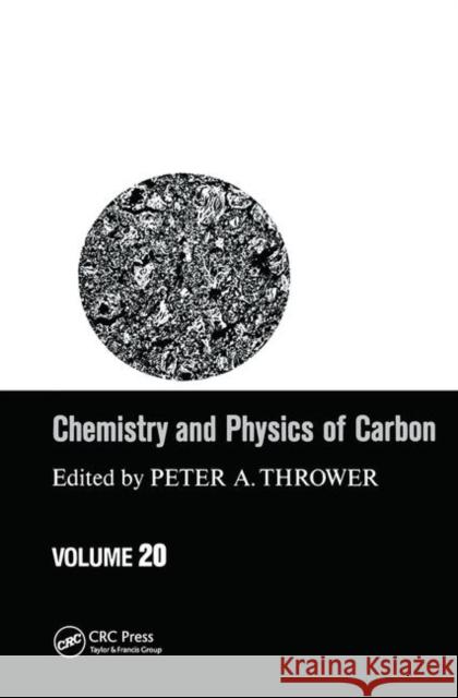 Chemistry and Physics of Carbon: Volume 20 Thrower, Peter a. 9780367451523