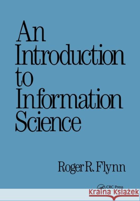 An Introduction to Information Science Roger Flynn 9780367451547 CRC Press