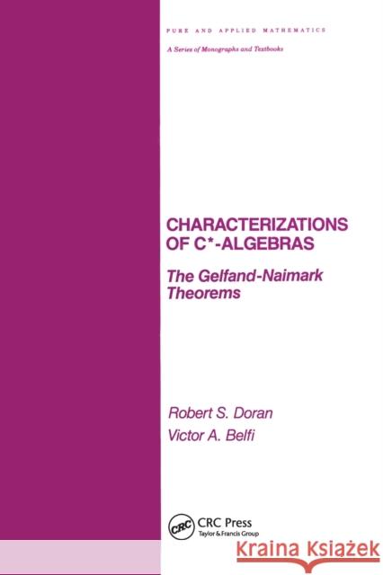 Characterizations of C* Algebras: The Gelfand Naimark Theorems Doran, Robert 9780367451639