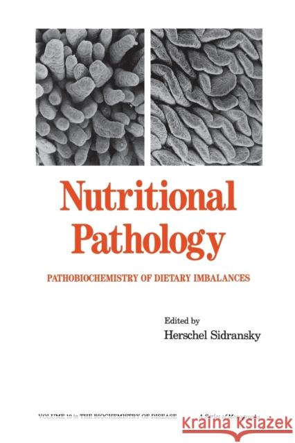 Nutritional Pathology: Pathobiochemistry of Dietary Imbalances H. Sidransky 9780367451721 CRC Press
