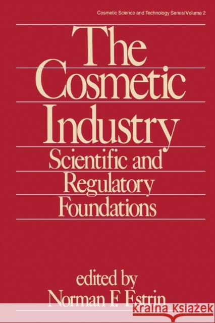 The Cosmetic Industry: Scientific and Regulatory Foundations Estrin   9780367451769