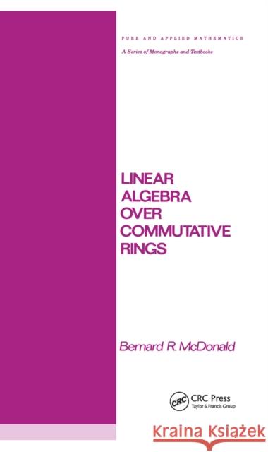 Linear Algebra Over Commutative Rings McDonald 9780367451776