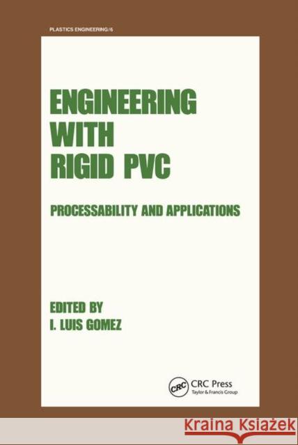 Engineering with Rigid PVC: Processability and Applications I. Luis Gomez   9780367451790 CRC Press
