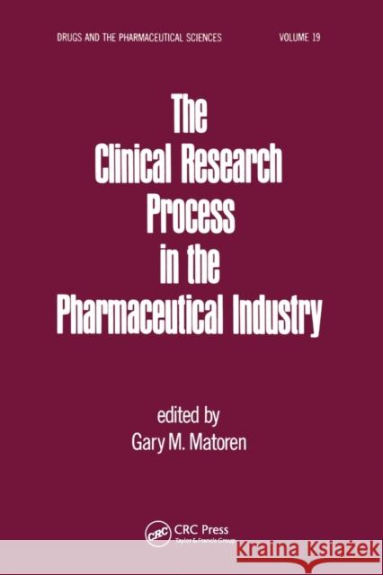 The Clinical Research Process in the Pharmaceutical Industry Gary M. Matoren   9780367451882 CRC Press