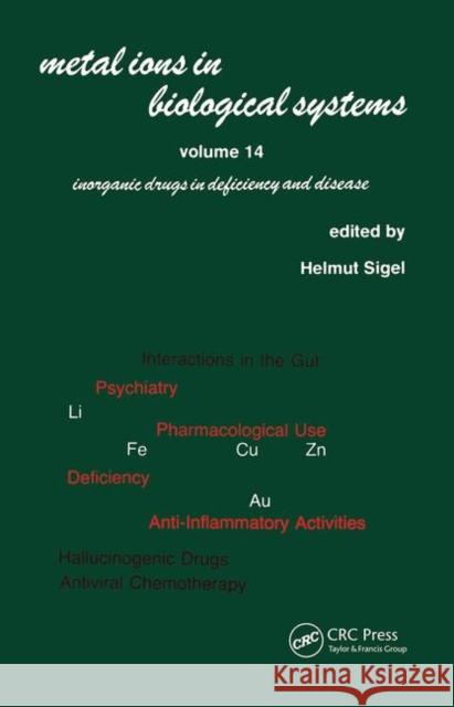 Metal Ions in Biological Systems: Volume 14: Inorganic Drugs in Deficiency and Disease Helmut Sigel   9780367451950