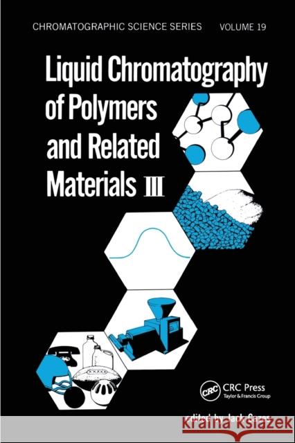 Liquid Chromatography of Polymers and Related Materials. III Jack Cazes   9780367452001 