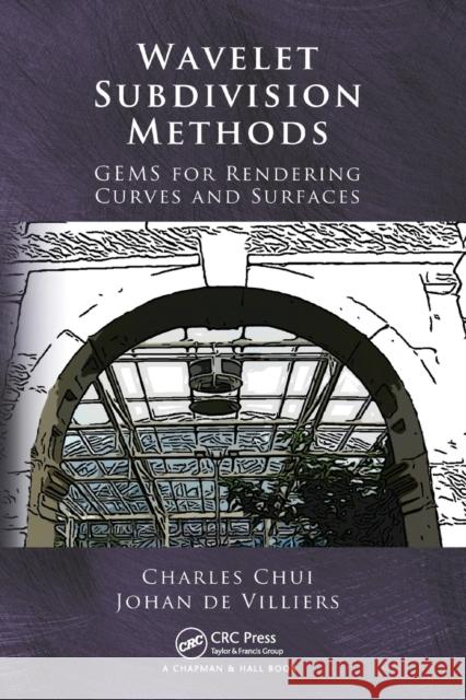 Wavelet Subdivision Methods: Gems for Rendering Curves and Surfaces Chui, Charles 9780367452315