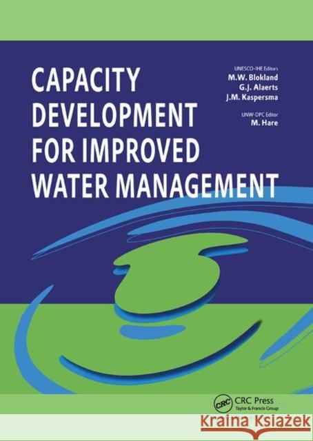 Capacity Development for Improved Water Management Maarten Blokland (UNESCO-IHE Institute f Guy Alaerts (UNESCO-IHE Institute for Wa Judith Kaspersma (UNESCO-IHE Institute 9780367452377 CRC Press