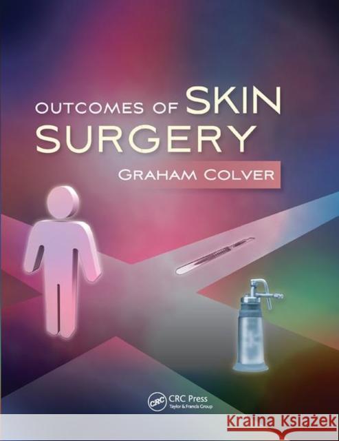 Outcomes of Skin Surgery: A Concise Visual Aid Colver, Graham 9780367452582