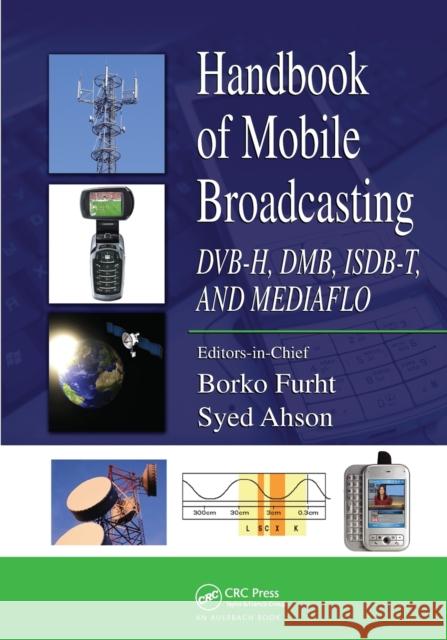 Handbook of Mobile Broadcasting: Dvb-H, Dmb, Isdb-T, and Mediaflo Furht, Borko 9780367452650 CRC Press