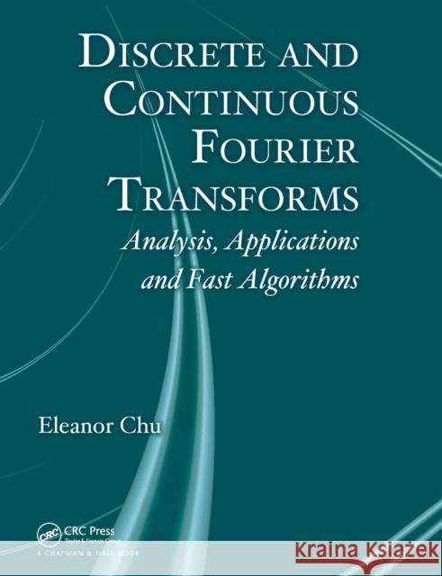 Discrete and Continuous Fourier Transforms: Analysis, Applications and Fast Algorithms Eleanor Chu   9780367452698 CRC Press