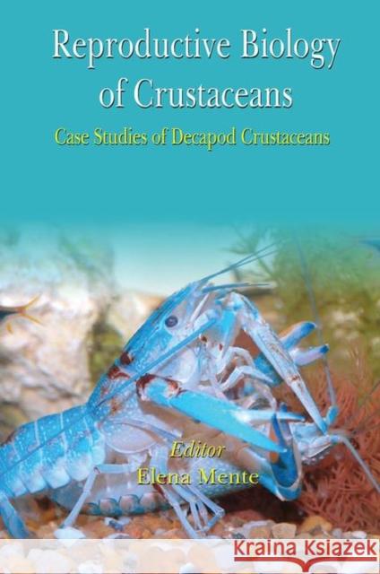 Reproductive Biology of Crustaceans: Case Studies of Decapod Crustaceans Elena Mente   9780367452773 CRC Press