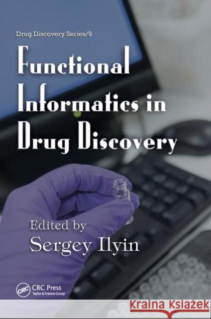 Functional Informatics in Drug Discovery Sergey Ilyin   9780367452940