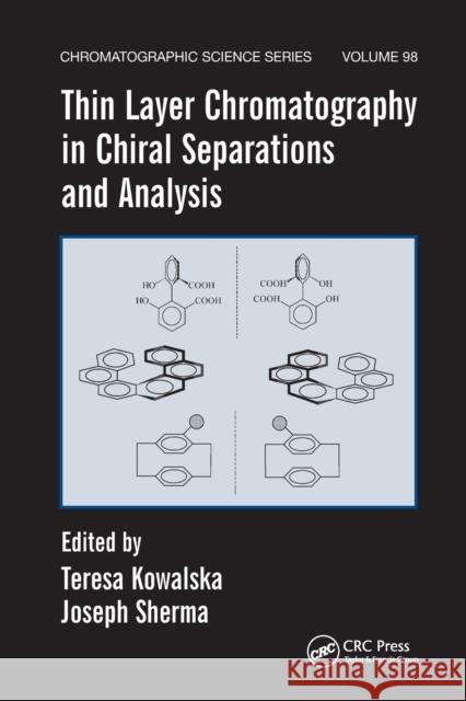 Thin Layer Chromatography in Chiral Separations and Analysis Teresa Kowalska Joseph Sherma  9780367453015 CRC Press