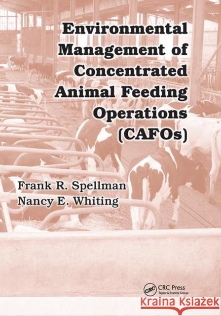 Environmental Management of Concentrated Animal Feeding Operations (Cafos) Spellman, Frank R. 9780367453053 CRC Press
