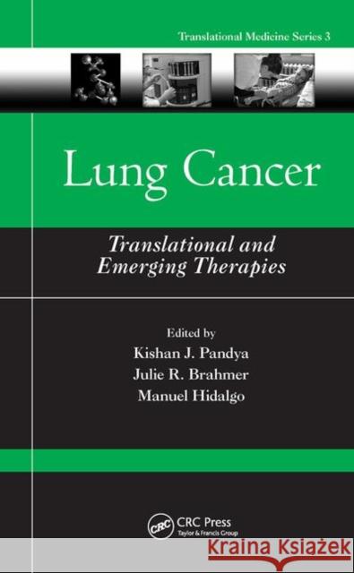 Lung Cancer: Translational and Emerging Therapies Kishan J. Pandya Julie R. Brahmer Manuel Hidalgo 9780367453091 CRC Press